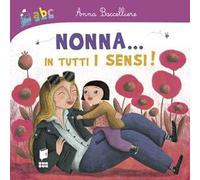 Nonna... In tutti i sensi! Ediz. a colori