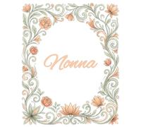 Nonna Journal: An Elegant Floral Notebook Perfectly Lined for Notes, Thoughts, Prayers, and Everyday Inspiration