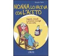 Nonna lo faceva con l'aceto. Segreti, rimedi e preziosi consigli di una volta