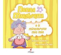 Nonna Margherita e il minestrone mio mio. Ediz. a colori
