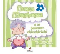 Nonna Margherita e le gallette chicchirichì. Ediz. a colori