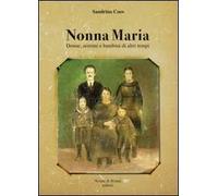 Nonna Maria. Donne, uomini e bambini di altri tempi