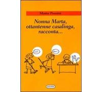 Nonna Marta, ottantenne casalinga, racconta...
