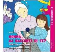 Nonna, mi racconti di te? Ediz. illustrata