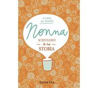 Nonna. Raccontami la tua storia: 1