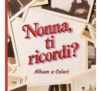 Nonna, raccontami la tua storia: emozionante album dei ricordi a colori da completare con domande e spazio per le foto