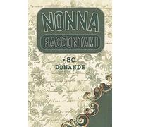 Nonna raccontami: Quaderno da compilare da parte della nonna | Più di 80 domande per conoscere la sua vita | Spazi per scrivere, incollare foto o ... della nonna, il suo compleanno o il Natale