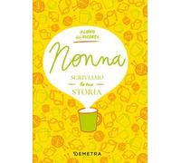 Nonna, scriviamo la tua storia