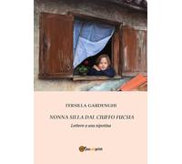 Libri Gardenghi Tersilla - Nonna Silla Dal Ciuffo Fucsia. Lettere A Una Nipotina