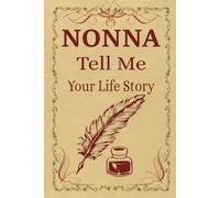 Nonna Tell Me Your Story: Guided Italian Grandma Journal to Record Family Traditions, Recipes, and Cherished Memories.