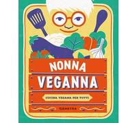 Nonna VegAnna. Cucina vegana per tutti