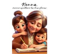 Nonna, vorrei ascoltare la tua storia: Diario di ricordi e insegnamenti