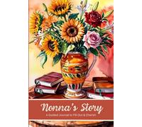 Nonna's Story A Guided Journal to Fill Out & Cherish: Follow The Prompts & Record Nonna's Legacy For Future Generations