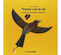 Nonne con le ali. Canto per le nonne volate via
