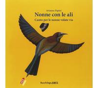 Nonne con le ali. Canto per le nonne volate via [Paperback] [Mar 01, 2018] Papin