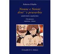 Nonne e nonni dint' 'e pruverbie - [Grimaldi & C.]