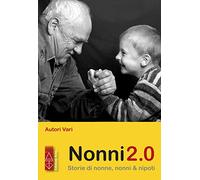 Nonni 2.0. Storie di nonne, nonni & nipoti