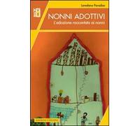 Nonni adottivi. L'adozione raccontata ai nonni