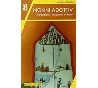 Nonni adottivi. L'adozione raccontata ai nonni