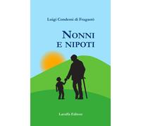 Nonni e nipoti - [Laruffa Editore]