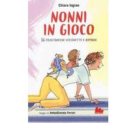 Nonni in gioco. 36 filastrocche vecchiette e bambine