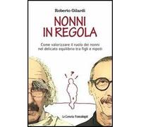Nonni in regola. Come valorizzare il ruolo di nonni nel delicato equilibrio tra figli e nipoti