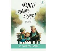 Nonni quante storie! Ediz. illustrata