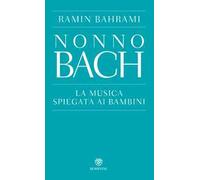 Nonno Bach. La musica spiegata ai bambini