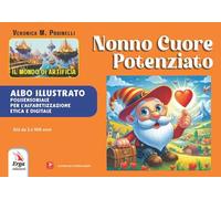 Nonno cuore potenziato. Albo illustrato