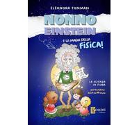 Nonno Einstein e le magie della relatività. La scienza in fiaba