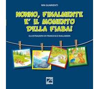 Nonno, finalmente è il momento della fiaba! Ediz. illustrata