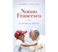 Nonno Francesco. La ricchezza dell'età