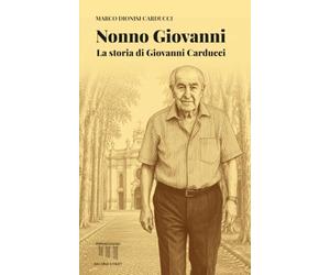Nonno Giovanni: La storia di Giovanni Carducci