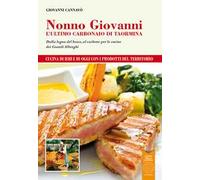 Nonno Giovanni. L'ultimo carbonaio di Taormina. Dalla legna del bosco, al carbone per le cucine dei grandi alberghi