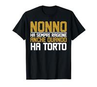 Nonno Ha Sempre Ragione Maglietta