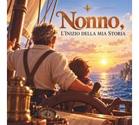 NONNO, L'INIZIO DELLA MIA STORIA: Libro personalizzabile per il nonno, un libro da compilare con la sua vera storia e le sue avventure. Perfetto come idea regalo per la festa dei nonni.