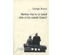 Nonno, ma tu ci credi che ci ha creati Gesù?