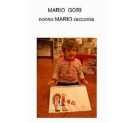 Nonno Mario racconta. (Per) i più piccoli
