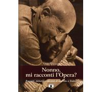 Nonno, mi racconti l'opera? Racconti, memorie e e mozioni di una vita a teatro
