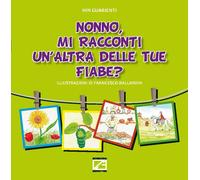 NONNO, MI RACCONTI UN’ALTRA DELLE TUE FIABE? - Vol. IV (Copertina rigida) di Ni