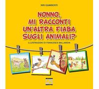 NONNO, MI RACCONTI UN’ALTRA FIABA SUGLI ANIMALI? - Vol. III (Copertina morbida)