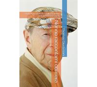 Nonno raccontami com'era: Quando la fame era reale e l'amore non aveva scorciatoie