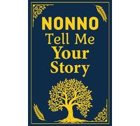 Nonno Tell Me Your Story: A Prompted Memory Book for Nonno to Record Life Stories, Italian Heritage, and Wisdom - Ideal Grandparent Gift Journal.