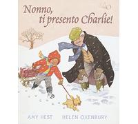 Nonno, ti presento Charlie! Ediz. illustrata