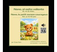 Nono el osito valiente | Nono, le petit ourson courageux - Cuento infantil bilingüe francés-español con audio | Conte pour enfants bilingue ... - Pequeñas historias para grandes emociones