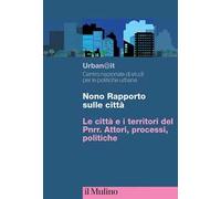 Nono rapporto sulle città. Le città e i territori del PNRR. Attori, processi, politiche