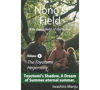 Nonō’s Field: The Battlefield of the Nonō Volume 3: The Toyotomi Hegemony