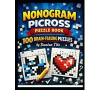 Nonogram Picross Puzzle Book: 100 Brain-Teasing Puzzles by Dančun Tito: Relaxing Logic Puzzles to Sharpen Your Mind and Reduce Stress
