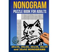 Nonogram Puzzle Book - 100 Unique Logic Puzzles for Adults (25x30 to 35x40): Variety Picross, Griddlers, Hanjie & Paint by Numbers | 5 Challenging Grid Sizes | One Nonogramm Per Page