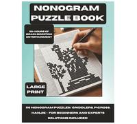 NONOGRAM PUZZLE BOOK: 50 Nonogram Puzzles/Griddlers,Picross,Hanjie- for Beginners and Experts. Solutions included.